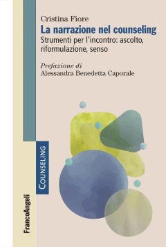 narrazione nel counseling. strumenti per l'incontro: ascolto, riformulazione, senso (la)