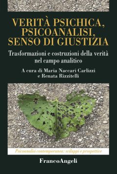 verità psichica, psicoanalisi, senso di giustizia. trasformazioni e costruzioni della verità nel campo analitico