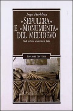 «Sepulcra» e «monumenta» del Medioevo. S