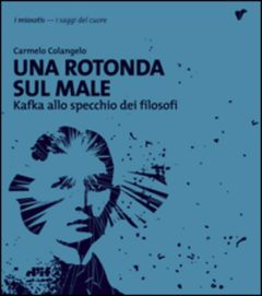 rotonda sul male. kafka allo specchio dei filosofi (una)