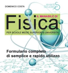 manabile di fisica. formulario completo di semplice e rapido utilizzo. per scuole medie superiori e università. ediz. per la scuola