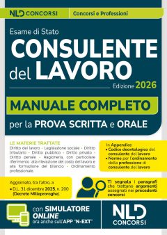 consulente del lavoro: manuale completo per la preparazione all'esame di abilitazione 2026 con codice deontologico e le norme per l'