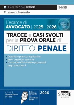 esame di avvocato 2025-2026. tracce e casi svolti per la prova orale. diritto penale. con le domande dei precedenti esami (le)