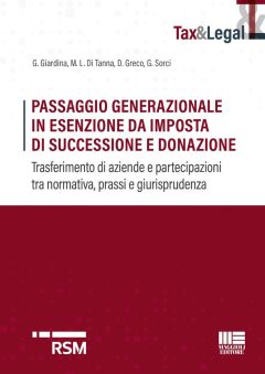 passaggio generazionale in esenzione da imposta di successione e donazione. trasferimento di aziende e partecipazioni tra normativa,