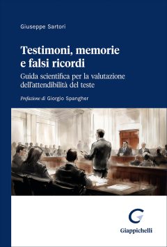 testimoni, memorie e falsi ricordi. guida scientifica per la valutazione dell'attendibilità del teste