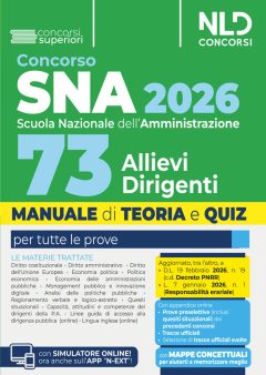 concorso sna 2026 per 73 allievi dirigenti. manuale di teoria e quiz per la preparazione al concorso alla scuola nazionale. con prov