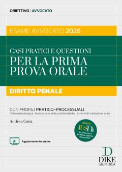 casi pratici e questioni per la prima prova orale. diritto penale esame avvocato 2026. con aggiornameto online. con gratis per te ju