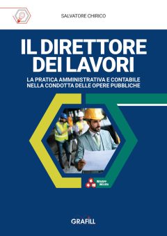 direttore dei lavori. la pratica amministrativa e contabile nella condotta delle opere pubbliche. con webapp con utilità (il)