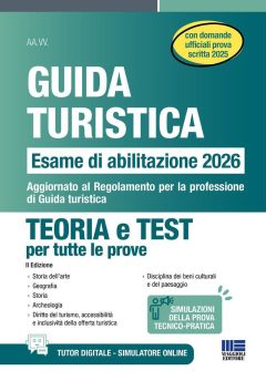 guida turistica. esame abilitazione 2026. teoria e test per tutte le prove con domande ufficiali prova scritta 2025. aggiornato al r