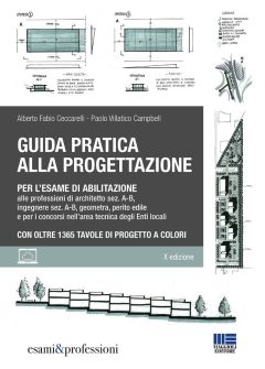 guida pratica alla progettazione per l'esame di abilitazione alle professioni di architetto sez. a-b, ingegnere sez. a-b, geometra,