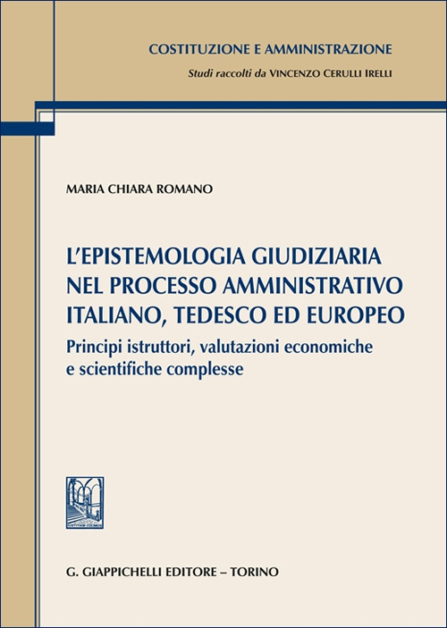 epistemologia giudiziaria nel processo amministrativo italiano, tedesco ed europeo. principi istruttori, valutazioni economiche e sc