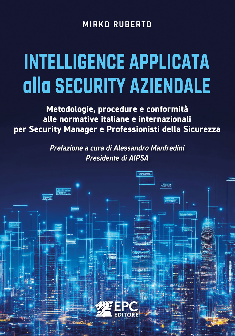intelligence applicata alla security aziendale. metodologie, procedure e conformità alle normative italiane e internazionali per sec