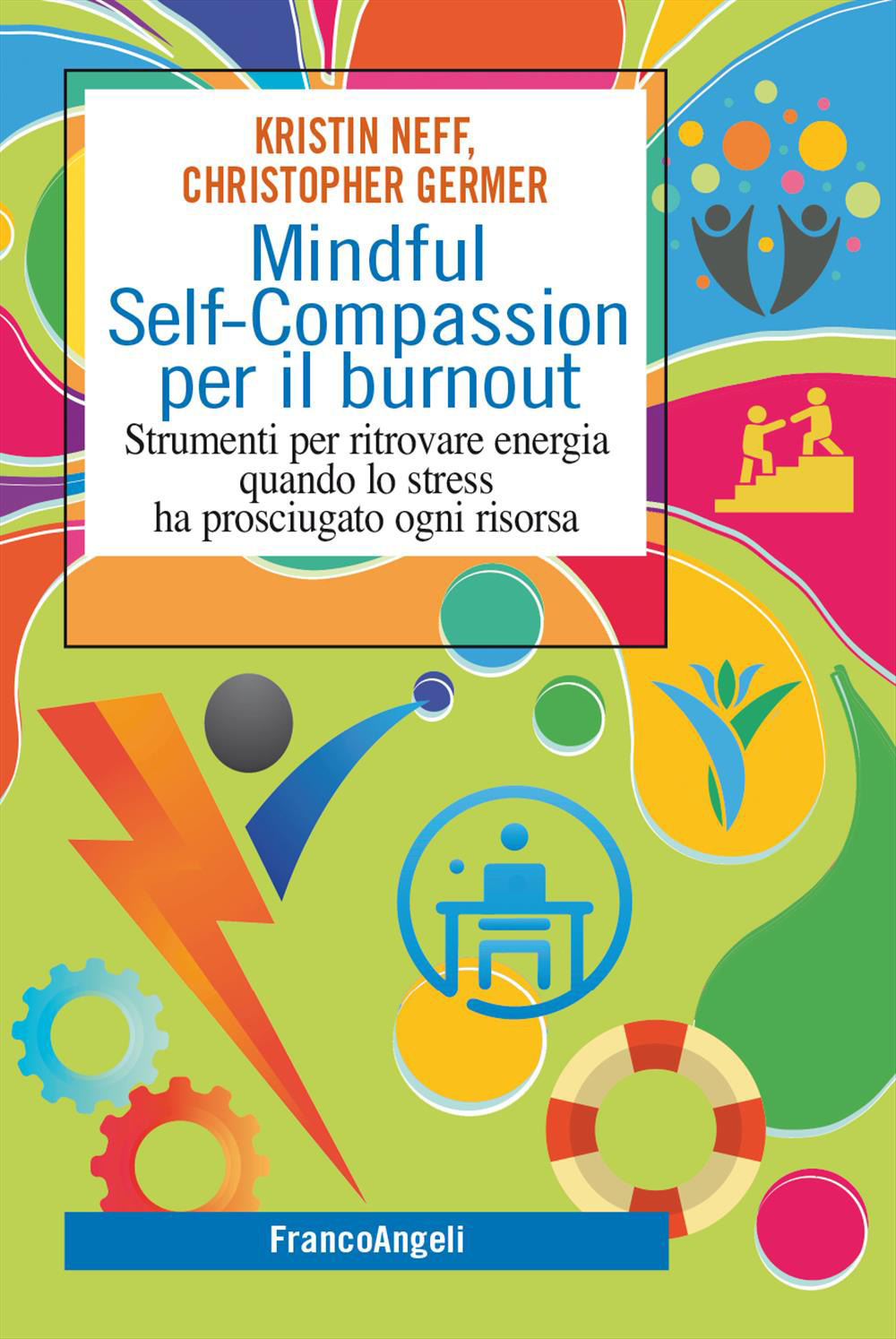 mindful self-compassion per il burnout. strumenti per ritrovare energia quando lo stress ha prosciugato ogni risorsa