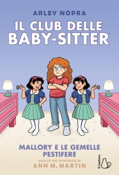 mallory e le gemelle pestifere. il club delle baby-sitter. vol. 17