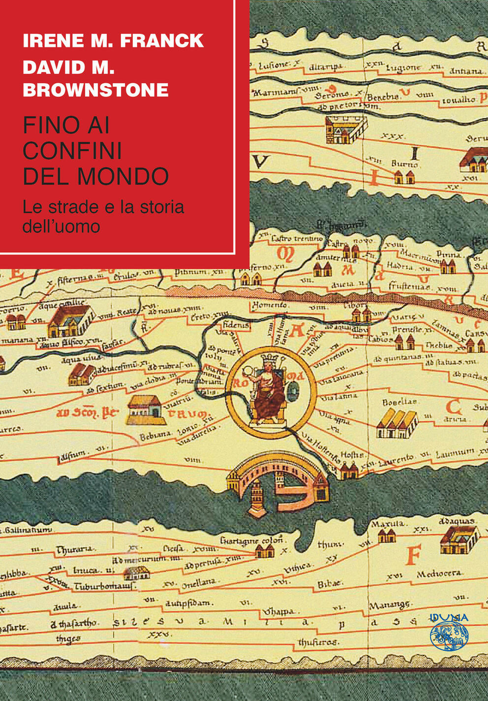 Fino ai confini del mondo. Le strade e l