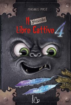 piccolo libro cattivo (il). vol. 4: terribilmente magico!