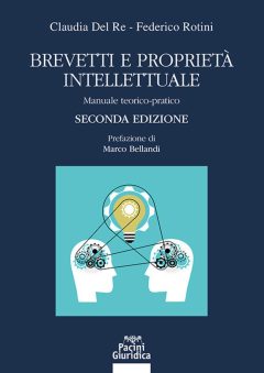 brevetti e proprietà intellettuale. manuale teorico-pratico