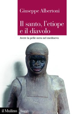Santo, L'etiope E Il Diavolo. Avere La Pelle Nera Nel Medioevo (il)