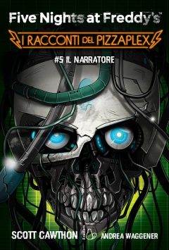 narratore. five nights at freddy's. i racconti del pizzaplex (il). vol. 5