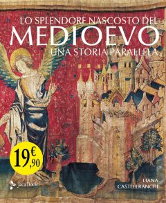 Splendore nascosto del Medioevo. Una sto