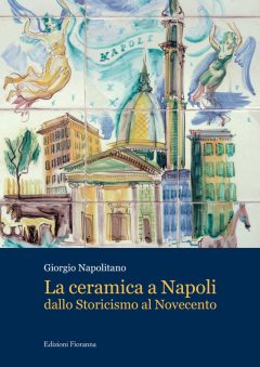 Ceramica a Napoli dallo Storicismo al No