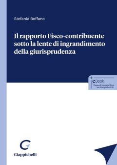 rapporto fisco-contribuente sotto la lente d'ingrandimento della giurisprudenza (il)