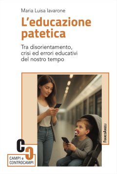 educazione patetica. tra disorientamento, crisi ed errori educativi del nostro tempo (l')