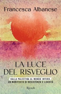 Luce Del Risveglio. Dalla Palestina Al Mondo Intero, Un Manifesto Di Resistenza E Libertà (la)