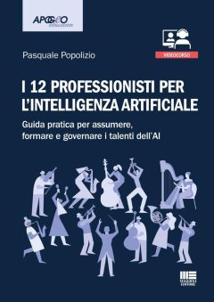 12 professionisti per intelligenza artificiale. guida pratica per assumere, formare e governare i talenti dell'ai. con qr code ascol
