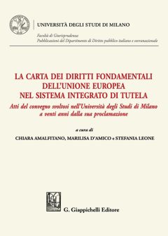 carta dei diritti fondamentali dell'unione europea nel sistema integrato di tutela. atti del convegno svoltosi nell'università degli