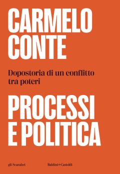processi e politica. dopostoria di un conflitto tra poteri