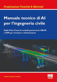 manuale tecnico di ai per l'ingegneria civile. dalla point cloud ai modelli parametrici hbrim e fem per strutture e infrastrutture