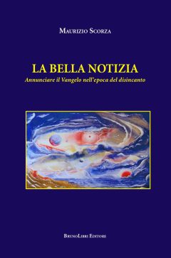 bella notizia. annunciare il vangelo nell'epoca del disincanto (la)