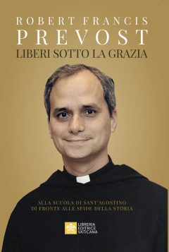 liberi sotto la grazia. alla scuola di sant'agostino di fronte alle sfide della storia