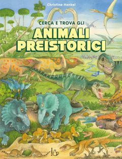 cerca e trova gli animali preistorici. ediz. a colori