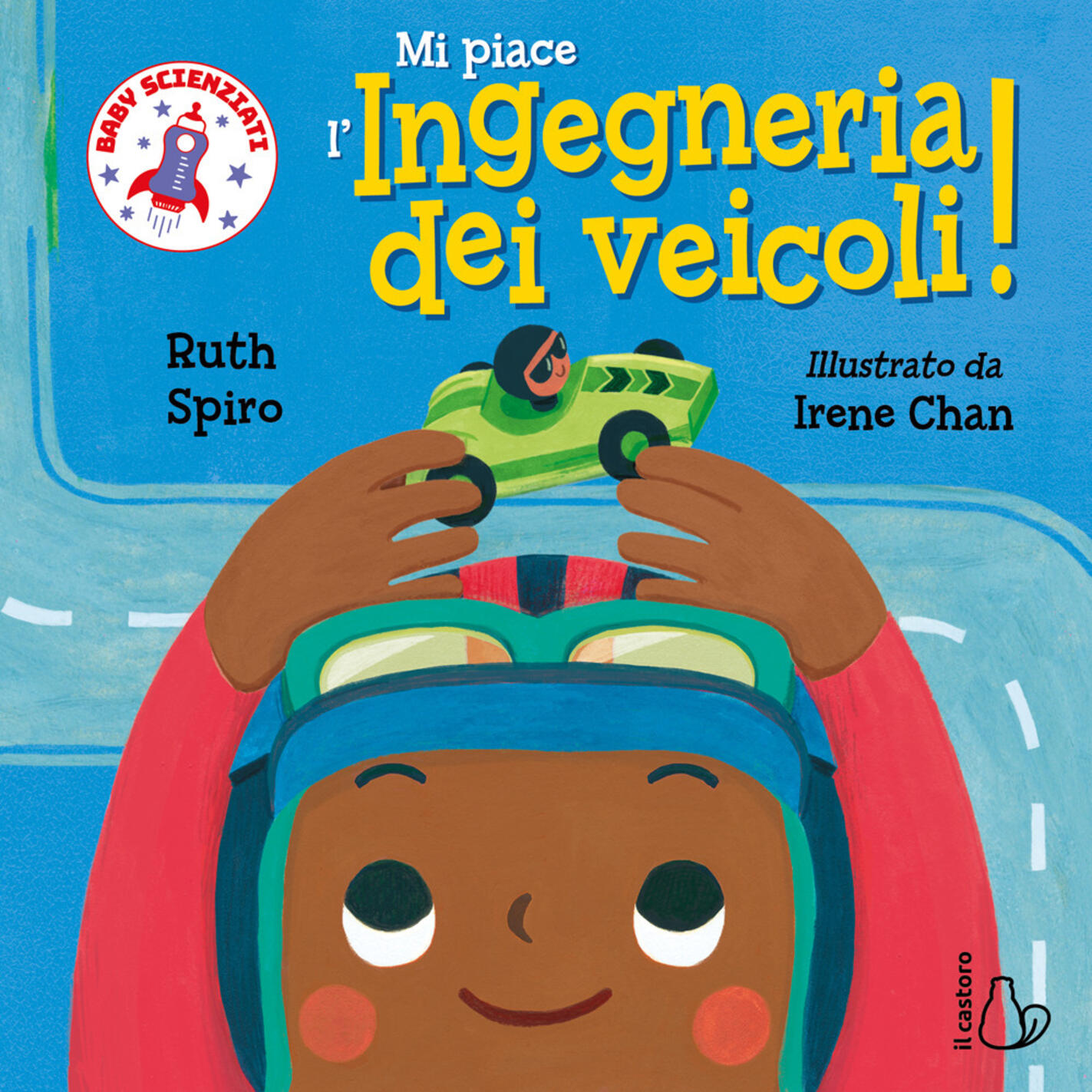 mi piace l'ingegneria dei veicoli! baby scienziati. ediz. a colori