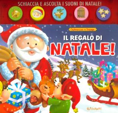 regalo di babbo natale! schiaccia&suona. ediz. illustrata (il)