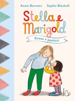 sirene e pasticci. stella e marigold. vol. 2