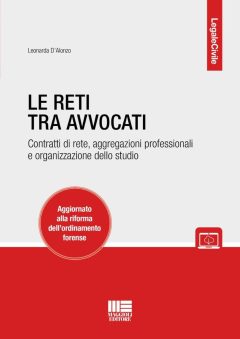 reti tra avvocati. contratti di rete, aggregazioni professionali e organizzazione dello studio. aggiornato alla riforma dell'ordinam