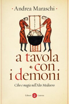 A Tavola Con I Demoni. Cibo E Magia Nell'alto Medioevo