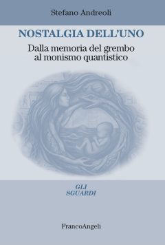 nostalgia dell'uno. dalla memoria del grembo al monismo quantistico