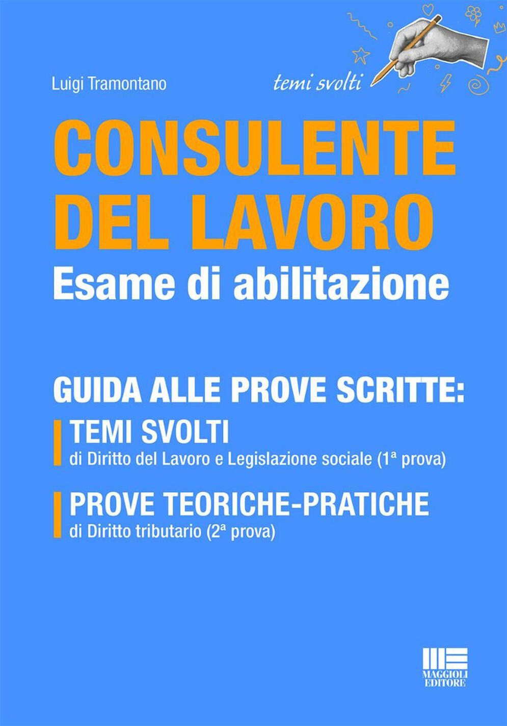consulente del lavoro. esame di abilitazione 2026. guida alle prove scritte