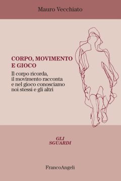 corpo, movimento e gioco. il corpo ricorda, il movimento racconta e nel gioco conosciamo noi stessi e gli altri
