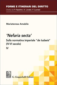 «nefaria secta». sulla normativa imperiale «de iudaeis» (iv-vi secolo). vol. 4