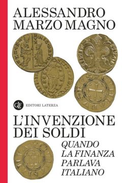 Invenzione Dei Soldi. Quando La Finanza Parlava Italiano (l')